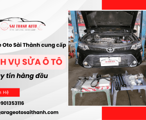 Garage Oto Sài Thành cung cấp dịch vụ sửa ô tô uy tín hàng đầu