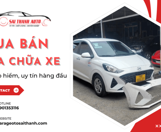 Garage Ô Tô Sài Thành – Địa chỉ mua bán, sửa chữa xe có bảo hiểm hàng đầu